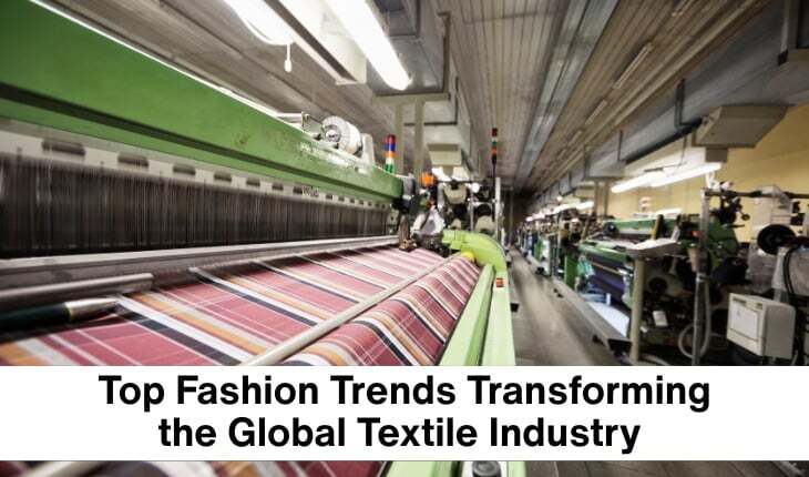 Top Fashion Trends Transforming the Global Textile Industry
